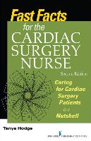 Fast Facts for the Cardiac Surgery Nurse: Caring for Cardiac Surgery Patients in a Nutshell