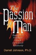 The Passion of Man: Happiness and Fulfillment Through God-Centered Relationship