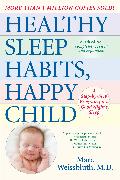 Healthy Sleep Habits, Happy Child: A Step-By-Step Program for a Good Night's Sleep