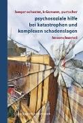 Psychosoziale Hilfe bei Katastrophen und komplexen Schadenslagen