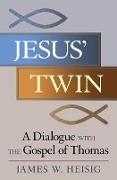 Jesus' Twin: A Dialogue with the Gospel of Thomas