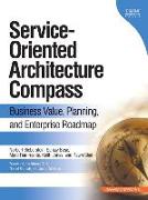 Service-Oriented Architecture (SOA) Compass: Business Value, Planning, and Enterprise Roadmap