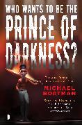 Who Wants to be The Prince of Darkness?