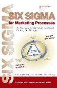 Six SIGMA for Marketing Processes: An Overview for Marketing Executives, Leaders, and Managers (Paperback)