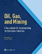 Oil, Gas, and Mining: A Sourcebook for Understanding the Extractive Industries