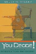 You Decide! Current Debates in Introductory Philosophy