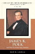 James Polk and The Expansionist Impulse (Library of American Biography Series)