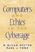 Computers and Ethics in the Cyberage