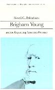 Brigham Young and the Expanding American Frontier (Library of American Biography Series)
