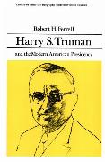 Harry S. Truman and the Modern American Presidency (Library of American Biography Series)