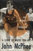 A Sense of Where You Are: Bill Bradley at Princeton