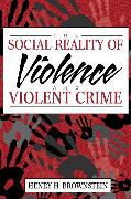 Social Reality of Violence and Violent Crime, The