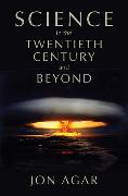 Science in the Twentieth Century and Beyond