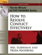 The 60-Minute Active Training Series: How to Resolve Conflict Effectively, Leader's Guide