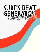 Surf's Beat Generation: An Art and Cultural Revolution in Orange County from 1953-1964