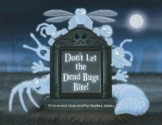 Don't Let the Dead Bugs Bite!