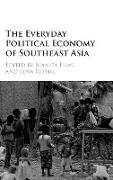 The Everyday Political Economy of Southeast Asia