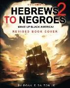 Hebrews to Negroes 2: Wake Up Black America! Volume 1