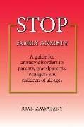 Stop Family Anxiety: A Guide for Anxiety Disorders in Parents, Grandparents, Teenagers and Children of All Ages