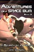 Adventures of a Space Bum: Book 2: In Search of a Legacy
