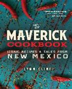 The Maverick Cookbook: Iconic Recipes & Tales from New Mexico