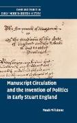 Manuscript Circulation and the Invention of Politics in Early Stuart England