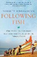 Following Fish: One Man's Journey Into the Food and Culture of the Indian Coast
