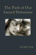 The Path of Our Sacred Delusions