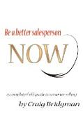 Be a better salesperson NOW!