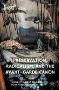 Preservation, Radicalism, and the Avant-Garde Canon