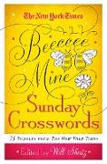 The New York Times Be Mine Sunday Crosswords: 75 Puzzles from the Pages of the New York Times