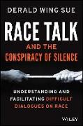 Race Talk and the Conspiracy of Silence: Understanding and Facilitating Difficult Dialogues on Race