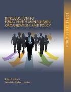 Introduction to Public Health Organizations, Management, and Policy