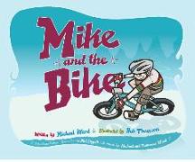 Mike and the Bike: A Carefree Story of a Boy, His Bike, and a Love of Adventure!