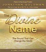 The Divine Name: The Sound That Can Change the World [With CD (Audio)]