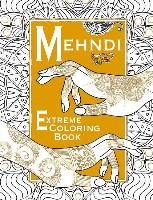 Mehndi: Extreme Coloring Book