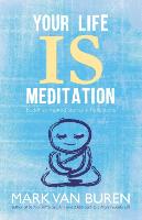 Your Life Is Meditation: Buddhist-Inspired Stories & Reflections