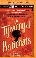 A Tyranny of Petticoats: 15 Stories of Belles, Bank Robbers & Other Badass Girls