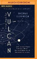 The Hunt for Vulcan: ...and How Albert Einstein Destroyed a Planet, Discovered Relativity, and Deciphered the Universe