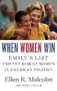 When Women Win: Emily S List and the Rise of Women in American Politics