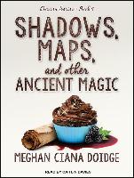 Shadows, Maps, and Other Ancient Magic