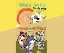 Where, Oh, Where Has My Little Dog Gone?, & Three Little Kittens