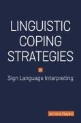 Linguistic Coping Strategies in Sign Language Interpreting: Volume 14