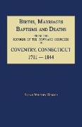 Births, Marriages, Baptisms and Deaths from the Records of the Town and Churches in Coventry, Connecticut, 1711-1844