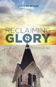 RECLAIMING GLORY