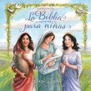 La Biblia Para Niñas: Las Mujeres de la Biblia Cuentan Sus Historias