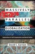 Massively Parallel Globalization: Explorations in Self-Organization and World Politics