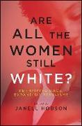 Are All the Women Still White?: Rethinking Race, Expanding Feminisms