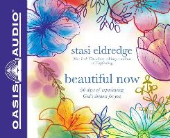 Beautiful Now: 90 Days of Experiencing God's Dreams for You