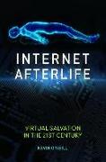 Internet Afterlife: Virtual Salvation in the 21st Century